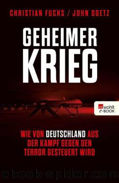 Geheimer Krieg: Wie von Deutschland aus der Kampf gegen den Terror gesteuert wird (German Edition) by Christian Fuchs & John Goetz