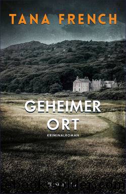 Geheimer Ort. Kriminalroman by Tana French