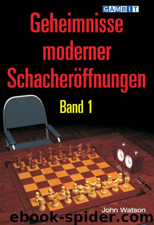 Geheimnisse moderner Schacheröffnungen Band 1 by John Watson