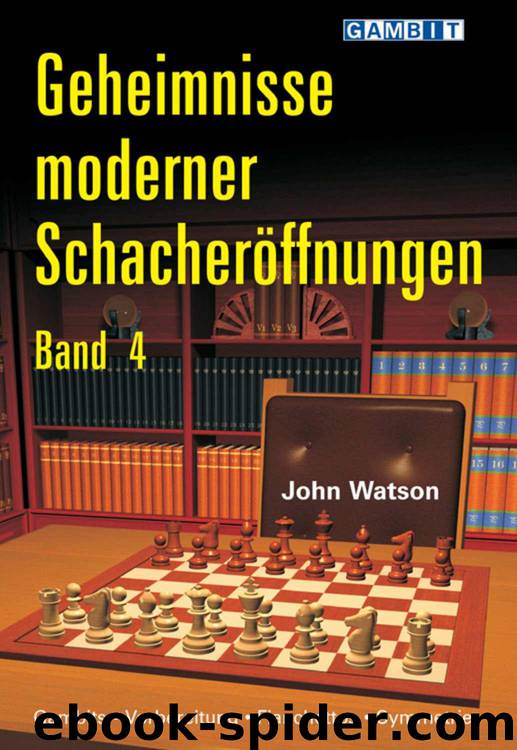 Geheimnisse moderner Schacheröffnungen Band 4 by John Watson