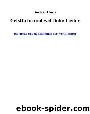 Geistliche und weltliche Lieder by Sachs Hans