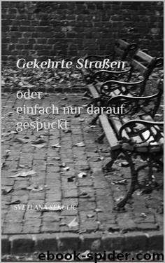 Gekehrte Straßen oder einfach nur darauf gespuckt (German Edition) by Sekulic Svetlana