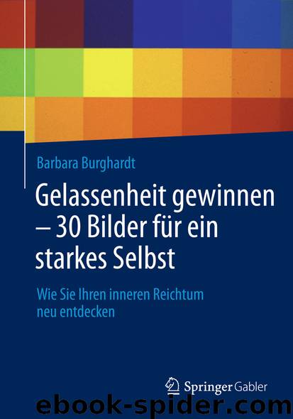 Gelassenheit gewinnen – 30 Bilder für ein starkes Selbst by Barbara Burghardt