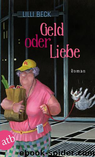 Geld oder Liebe - Roman by Lilli Beck