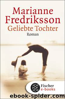 Geliebte Tochter. Roman by Marianne Fredriksson