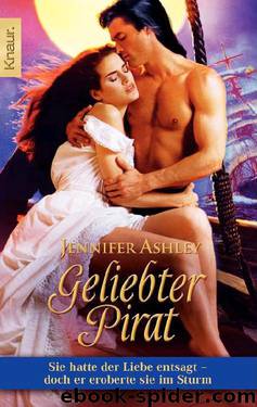 Geliebter Pirat: Sie hatte der Liebe entsagt - doch er eroberte sie im Sturm (German Edition) by Ashley Jennifer