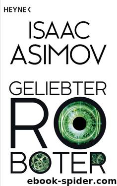 Geliebter Roboter by Asimov Isaac