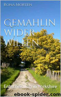 Gemahlin wider Willen - Entscheidung in Yorkshire by Rona Morten