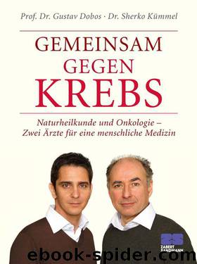 Gemeinsam gegen Krebs: Naturheilkunde und Onkologie - Zwei Ärzte für eine menschliche Medizin (German Edition) by Doboss Prof. Dr. med. Gustav & Dr. med. Sherko KÃ¼mmel