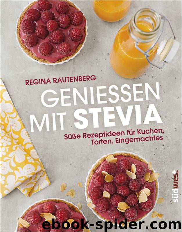 Genießen mit Stevia - süße Rezeptideen für Kuchen, Torten, Eingemachtes by südwest