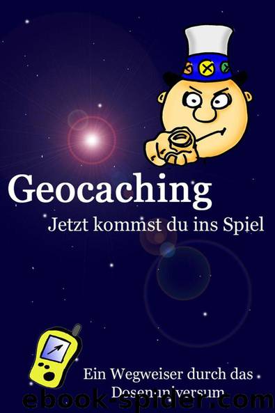 Geocaching - Jetzt kommst du ins Spiel by Kai Niemeyer