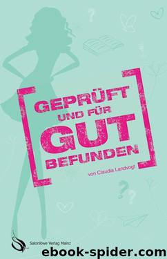 Geprüft - und für gut befunden (German Edition) by Claudia Landvogt