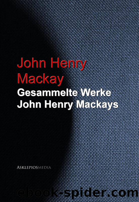 Gesammelte Werke John Henry Mackays by John Henry Mackay