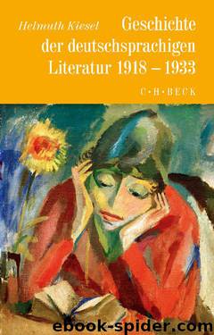 Geschichte der deutschen Literatur Bd. 10: Geschichte der deutschsprachigen Literatur 1918 bis 1933 by Kiesel Helmuth