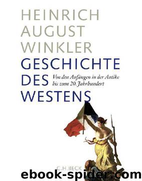 Geschichte des Westens: Von den Anfängen in der Antike bis zum 20. Jahrhundert by Winkler Heinrich August