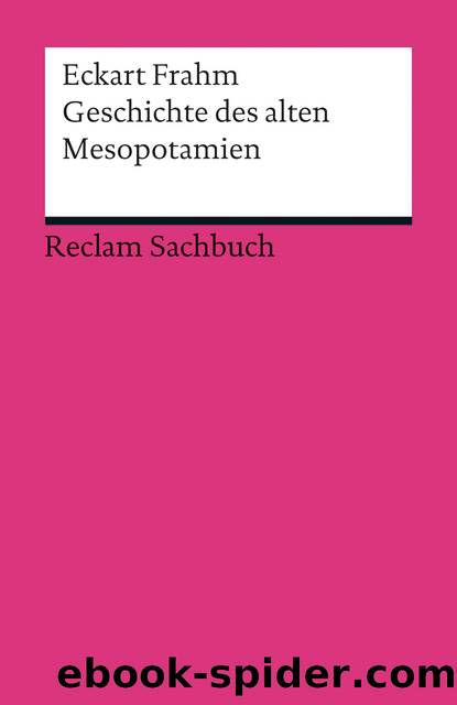 Geschichte des alten Mesopotamien by Eckart Frahm