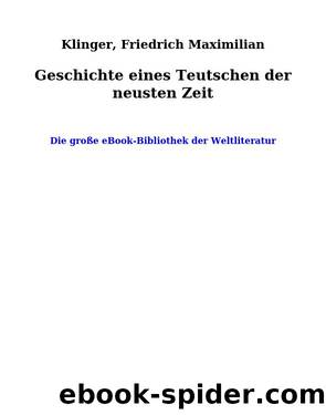 Geschichte eines Teutschen der neusten Zeit by Klinger Friedrich Maximilian