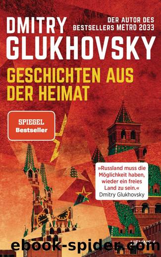 Geschichten aus der Heimat by Dmitry Glukhovsky