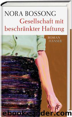 Gesellschaft mit beschränkter Haftung: Roman (German Edition) by Bossong Nora