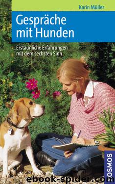 Gespräche mit Hunden. Erstaunliche Erfahrungen mit dem sechsten Sinn by Karin Müller