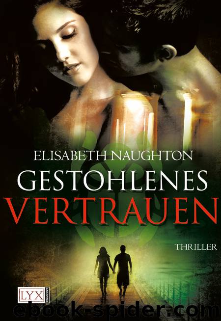 Gestohlenes Vertrauen - Naughton, E: Gestohlenes Vertrauen by Elisabeth Naughton