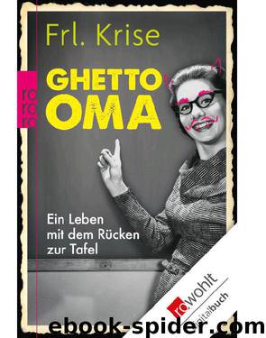 Ghetto-Oma: Ein Leben mit dem Rücken zur Tafel by Frl. Krise