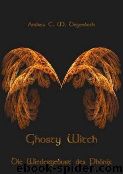 Ghosty Witch: Die Wiedergeburt des Phönix (German Edition) by Andrea C M Degenbeck