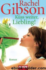 Girlfriends 04 - Kuess Weiter, Liebling! by Rachel Gibson