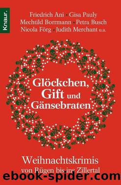 Glöckchen, Gift und Gänsebraten  Weihnachtskrimis von Rügen bis ins Zillertal by Johannes Engelke