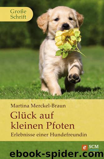 Glück auf kleinen Pfoten - Erlebnisse einer Hundefreundin by Hänssler-Verlag