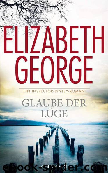 Glaube der Lüge: Ein Inspector-Lynley-Roman (German Edition) by George Elizabeth