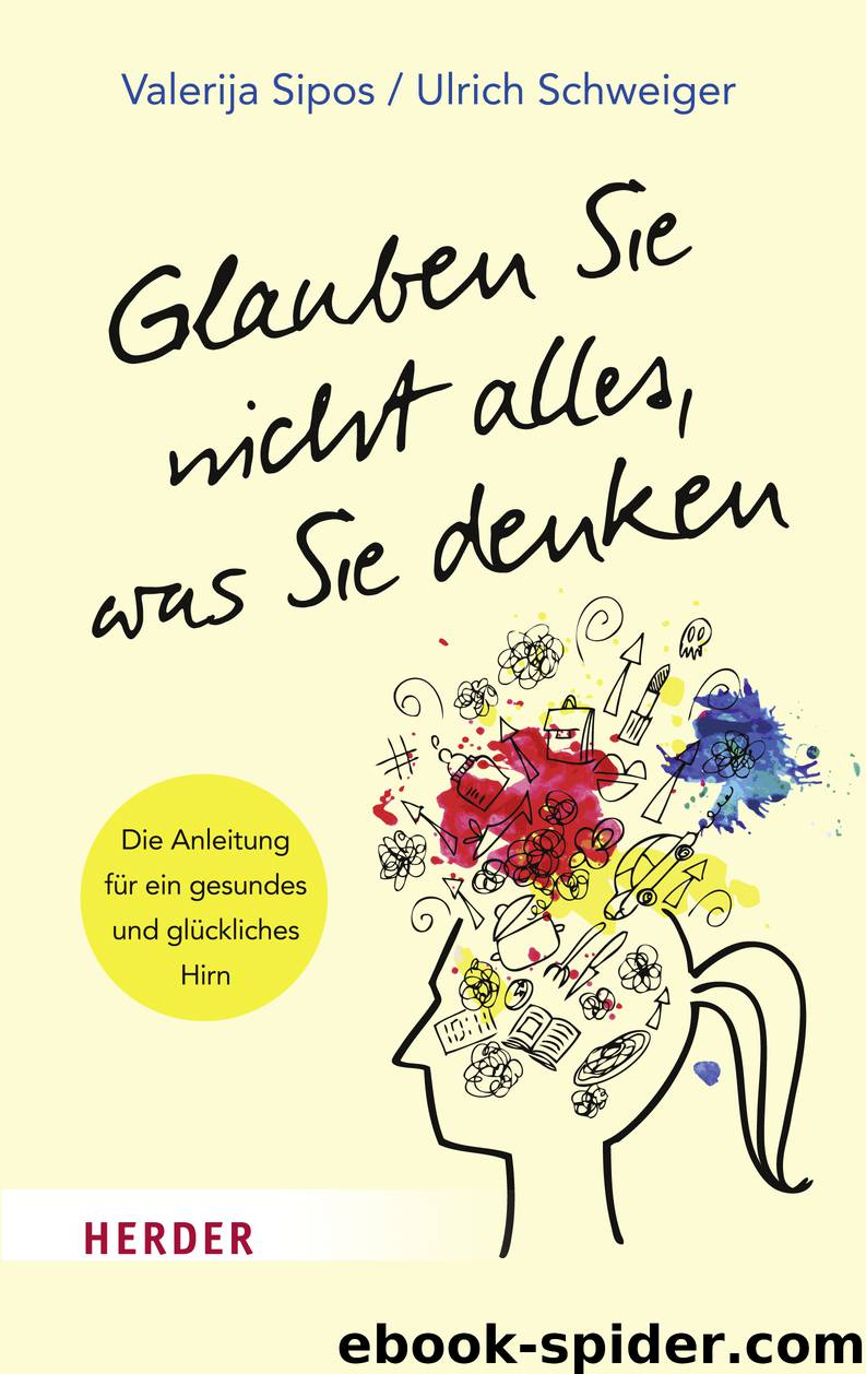 Glauben Sie nicht alles, was Sie denken by Valerija Sipos und Ulrich Schweiger