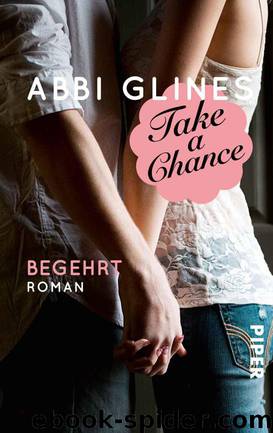 Glines, Abbi - Chance 01 - Take a Chance by Begehrt