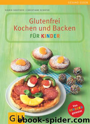 Glutenfrei Kochen und Backen für Kinder - Gesund essen by Gräfe und Unzer & Christiane Schäfer