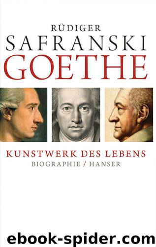 Goethe - Kunstwerk des Lebens: Biografie (German Edition) by Rüdiger Safranski