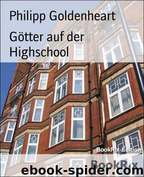 Goetter auf der Highschool by Philipp Goldenheart