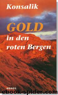 Gold in den roten Bergen by Heinz G. Konsalik