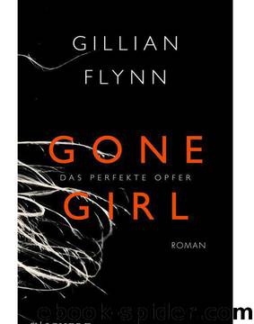 Gone Girl - Das perfekte Opfer: Roman (German Edition) by Gillian Flynn