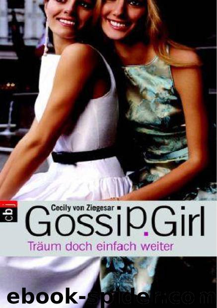 Gossip Girl 09: Träum doch einfach weiter by Cecily von Ziegesar