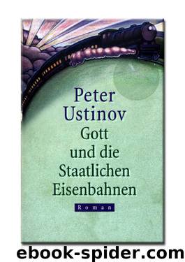 Gott Und Die Staatlichen Eisenbahnen by Ustinov Peter