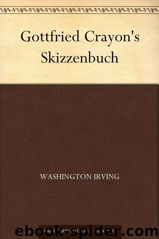 Gottfried Crayon's Skizzenbuch by Washington Irving