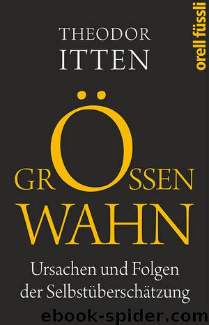 Größenwahn · Ursachen und Folgen der Selbstüberschätzung by Itten Theodor