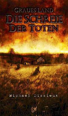 Graues Land - Die Schreie der Toten (German Edition) by Dissieux Michael