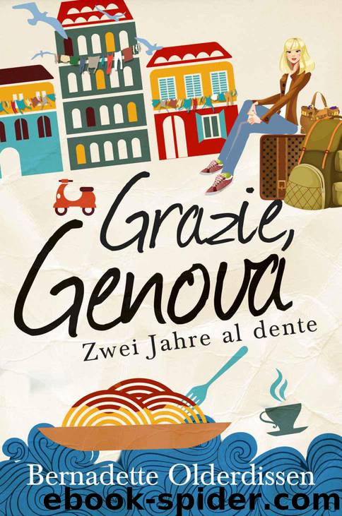 Grazie, Genova: Zwei Jahre al dente (German Edition) by Bernadette Olderdissen