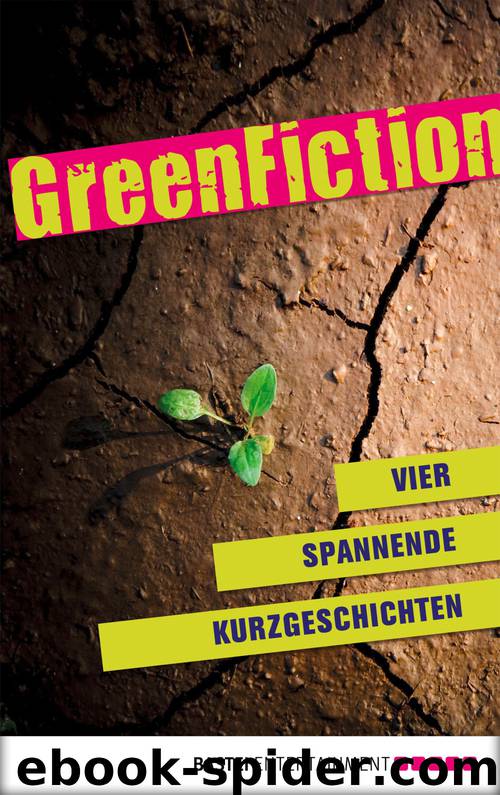 Green Fiction - vier spannende Kurzgeschichten by Bastei Lübbe