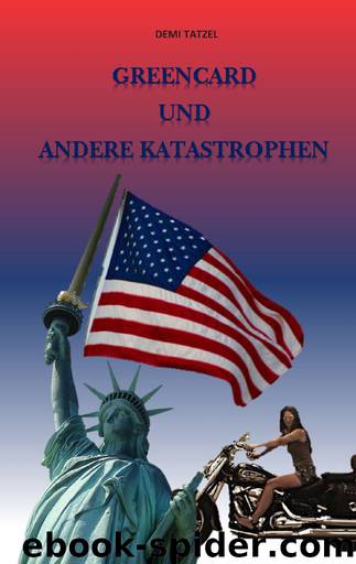 Greencard und andere Katastrophen (German Edition) by Tatzel Demi