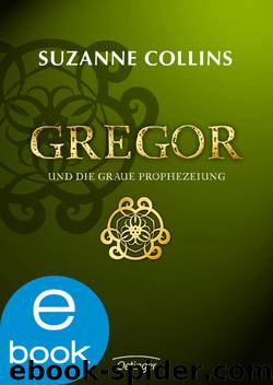 Gregor Bd. 1 - Gregor und die graue Prophezeiung by Suzanne Collins