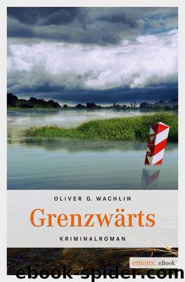 Grenzwärts by Oliver G. Wachlin