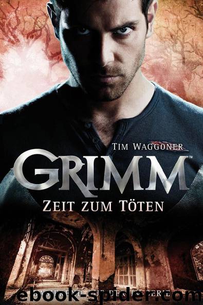 Grimm 3: Zeit zum Töten by Tim Waggoner