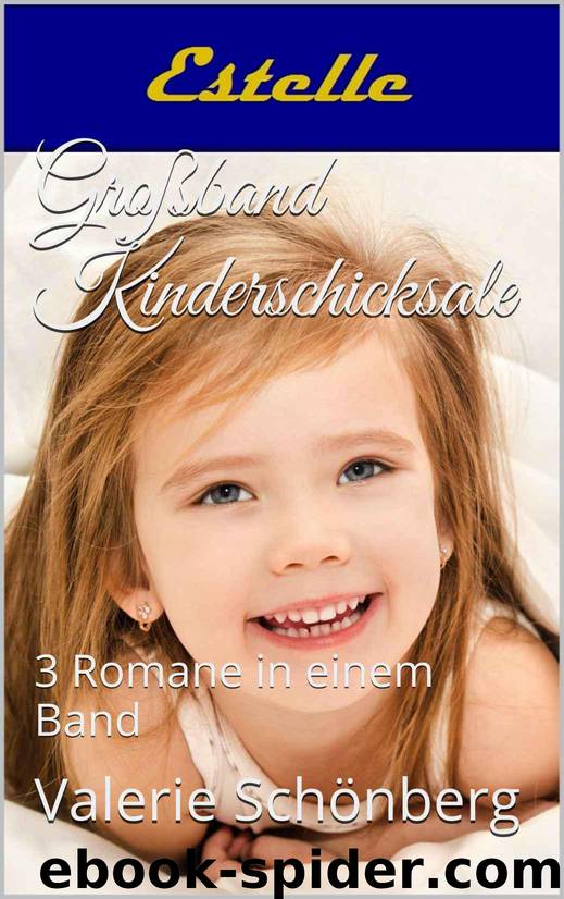 Großband Kinderschicksale: 3 Romane in einem Band (German Edition) by Valerie Schönberg